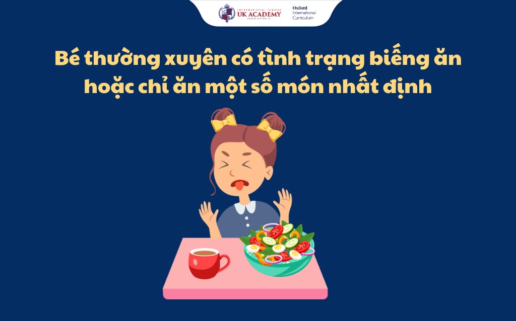 Bé thường xuyên có tình trạng biếng ăn hoặc chỉ ăn một số món nhất định